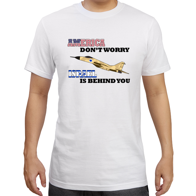America Don't Worry, Israel is Behind You - camiseta